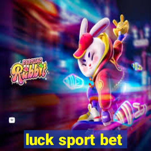 luck sport bet